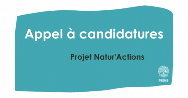 Appel à candidatures pour le nouveau projet du FRENE : Natur’Actions