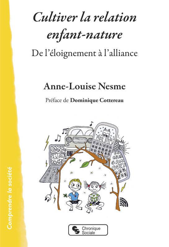 Cultiver la relation enfant-nature, De l’éloignement à l’alliance