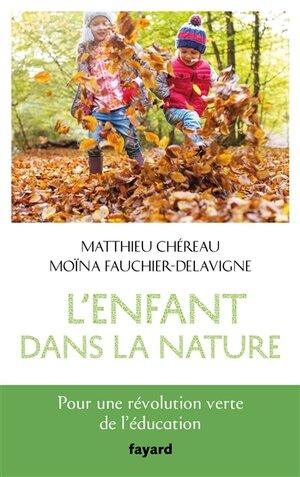 Livre – Documentaire L’enfant dans la nature : pour une révolution verte de l’éducation